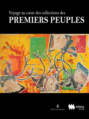 cover image of Voyage au coeur des collections des Premiers Peuples